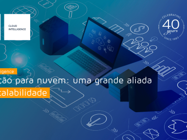 [Migração para nuvem: uma grande aliada da escalabilidade]