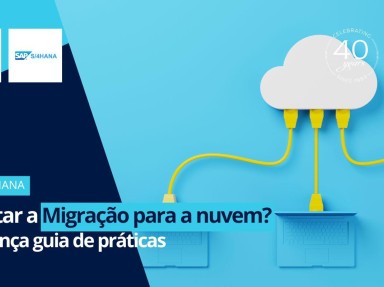 [Facilitar a Migração para a nuvem? SAP lança guia de práticas]