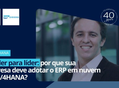 [Por que sua empresa deve adotar o ERP em nuvem SAP S/4HANA?]