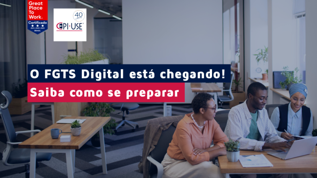 Vem aí o FGTS Digital: entenda o que muda e como se preparar