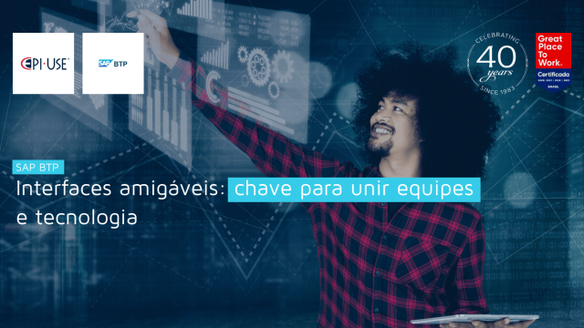 Interfaces amigáveis: chave para unir equipes e tecnologia