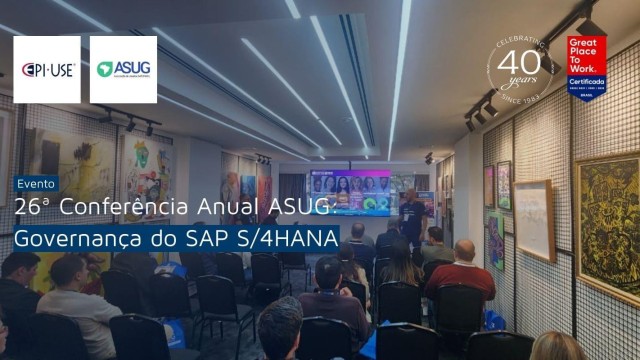 26ª Conferência Anual ASUG: Governança do SAP S/4HANA