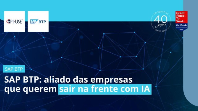 SAP BTP: aliado das empresas que querem sair na frente com IA