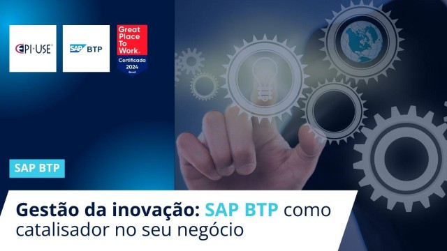 Gestão da inovação: SAP BTP como catalisador no seu negócio