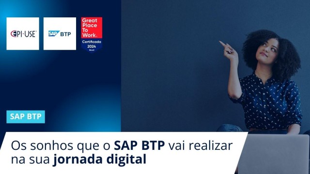 Os sonhos que o SAP BTP vai realizar na sua jornada digital