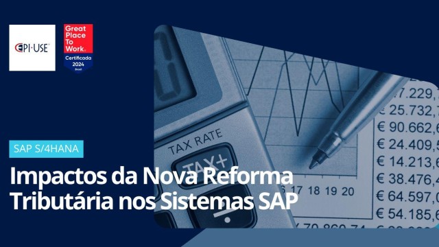 Impactos da Nova Reforma Tributária nos Sistemas SAP