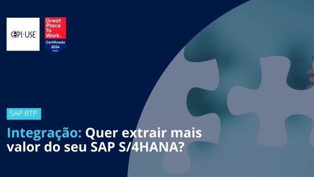 Integração: Quer extrair mais valor do seu SAP S/4HANA?