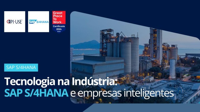 Tecnologia na Indústria: SAP S/4HANA e empresas inteligentes