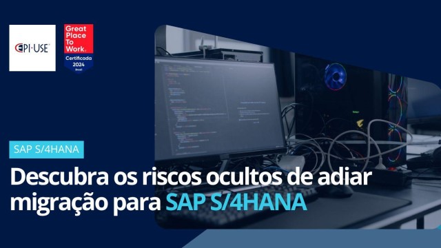 Descubra os riscos ocultos de adiar migração para SAP S/4HANA