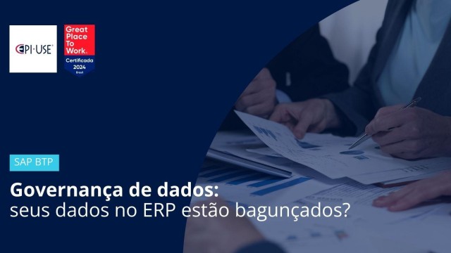 Governança de dados: seus dados no ERP estão bagunçados?