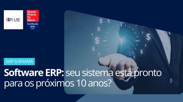 Software ERP: seu sistema está pronto para os próximos 10 anos?