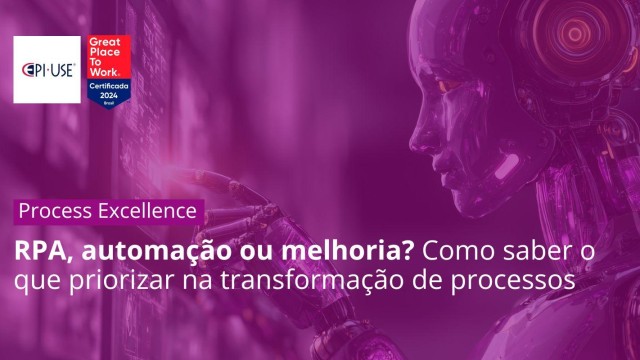 RPA, automação ou melhoria? Como saber o que priorizar na transformação de processos