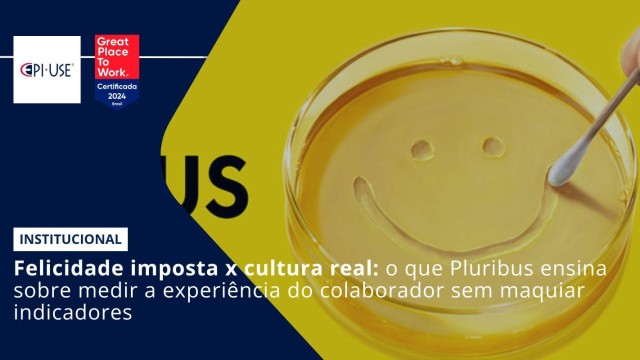 Felicidade imposta x cultura real: o que Pluribus ensina sobre medir a experiência do colaborador sem maquiar indicadores
