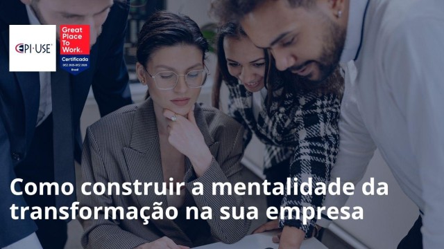 Como construir a mentalidade da transformação na sua empresa