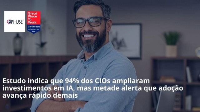 94% dos CIOs ampliam IA, mas adoção preocupa