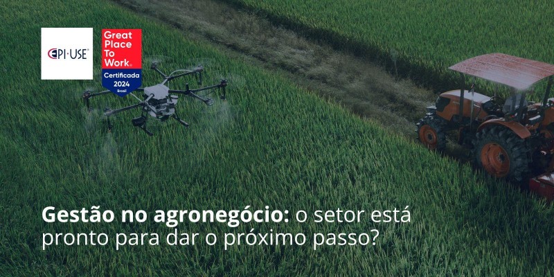 Gestão no agronegócio: o setor está pronto para dar o próximo passo?