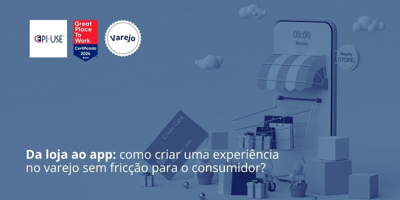 Da loja ao app: como criar uma experiência no varejo sem fricção para o consumidor?