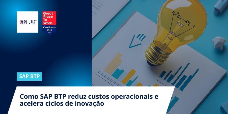 Como SAP BTP reduz custos operacionais e acelera ciclos de inovação