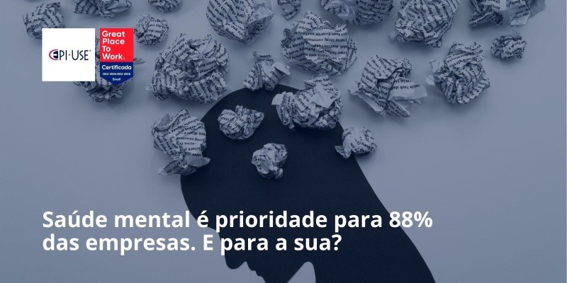 Saúde mental é prioridade para 88% das empresas. E para a sua?