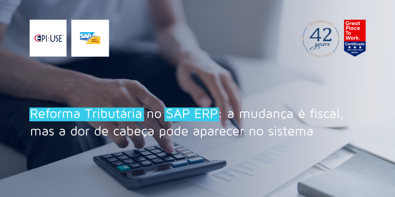Reforma Tributária no SAP ERP: o que muda no sistema 