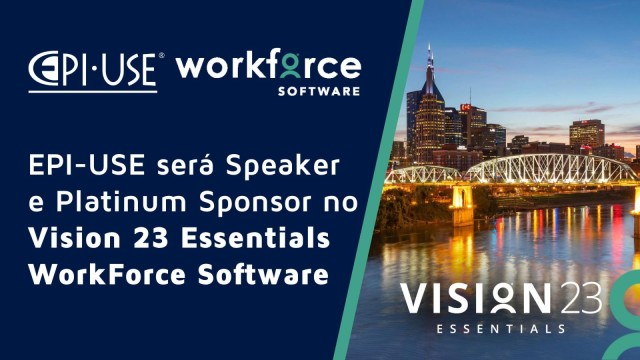 EPI-USE será Speaker e Platinum Sponsor no Vision 23 Essentials WorkForce Software em Nashville, no Tennessee