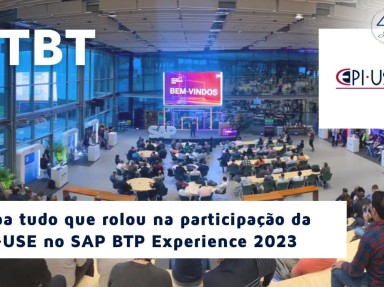 [Saiba tudo que rolou na participação da EPI-USE no SAP BTP Experience 2023]