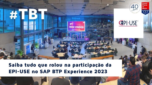 Saiba tudo que rolou na participação da EPI-USE no SAP BTP Experience 2023