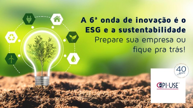A 6ª onda de inovação é o ESG e a sustentabilidade. Prepare sua empresa ou fique pra trás!