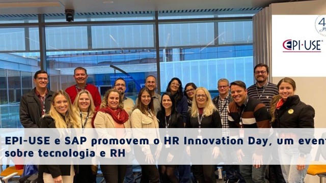 A EPI-USE em conjunto com a SAP promovem o HR Innovation Day, um evento sobre tecnologia e RH. Veja os detalhes