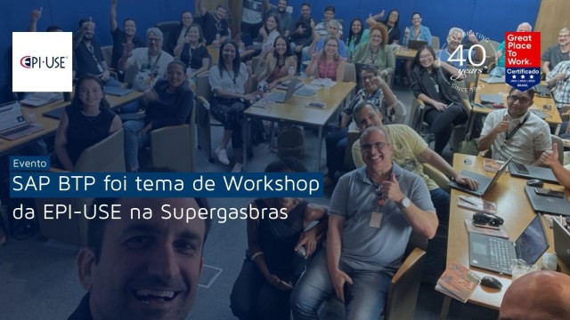 SAP BTP foi tema de Workshop da EPI-USE na Supergasbras
