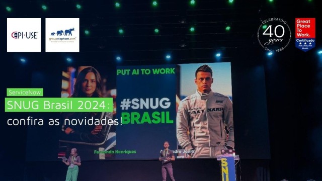 Conferência SNUG Brasil 2024: Confira o evento da ServiceNow