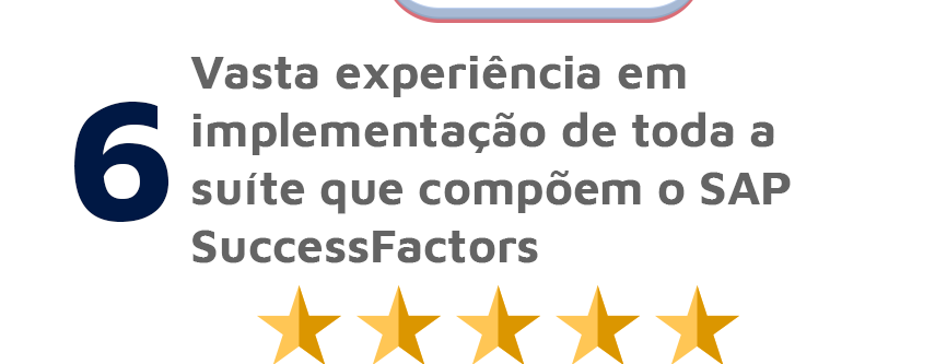 Vasta experiência em implementação de toda a suíte que compõem o SAP SuccessFactors