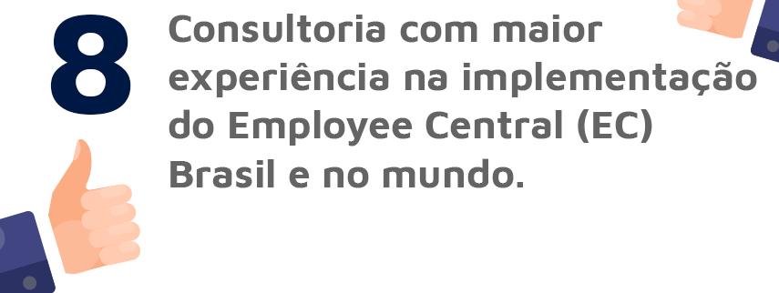 Consultoria com maior experiência na implementação do Employee Central (EC) Brasil e no mundo