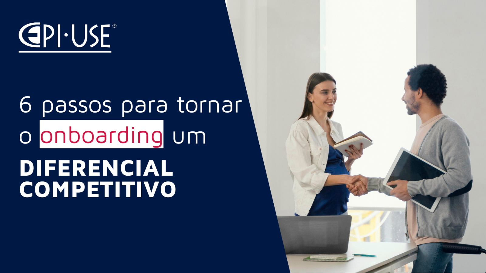 6 passos para transformar o onboarding em um diferencial competitivo