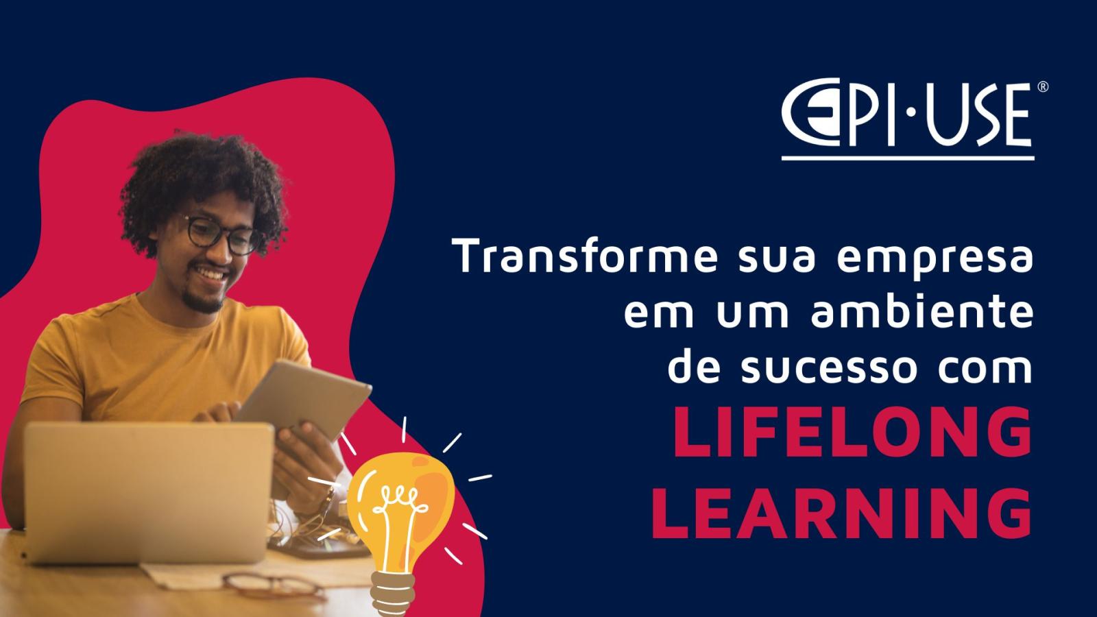 LifeLong Learning: não deixe a sua empresa estagnada! Descubra como incentivar o aprendizado contínuo de seus colaboradores