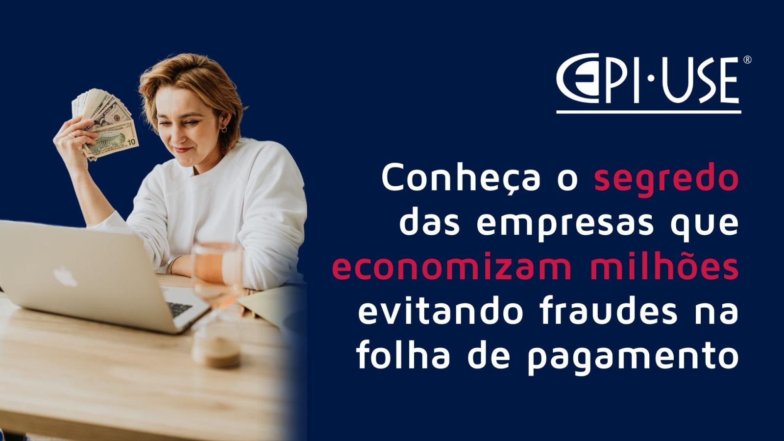 Conheça o segredo das empresas que economizam milhões evitando fraudes na folha de pagamento