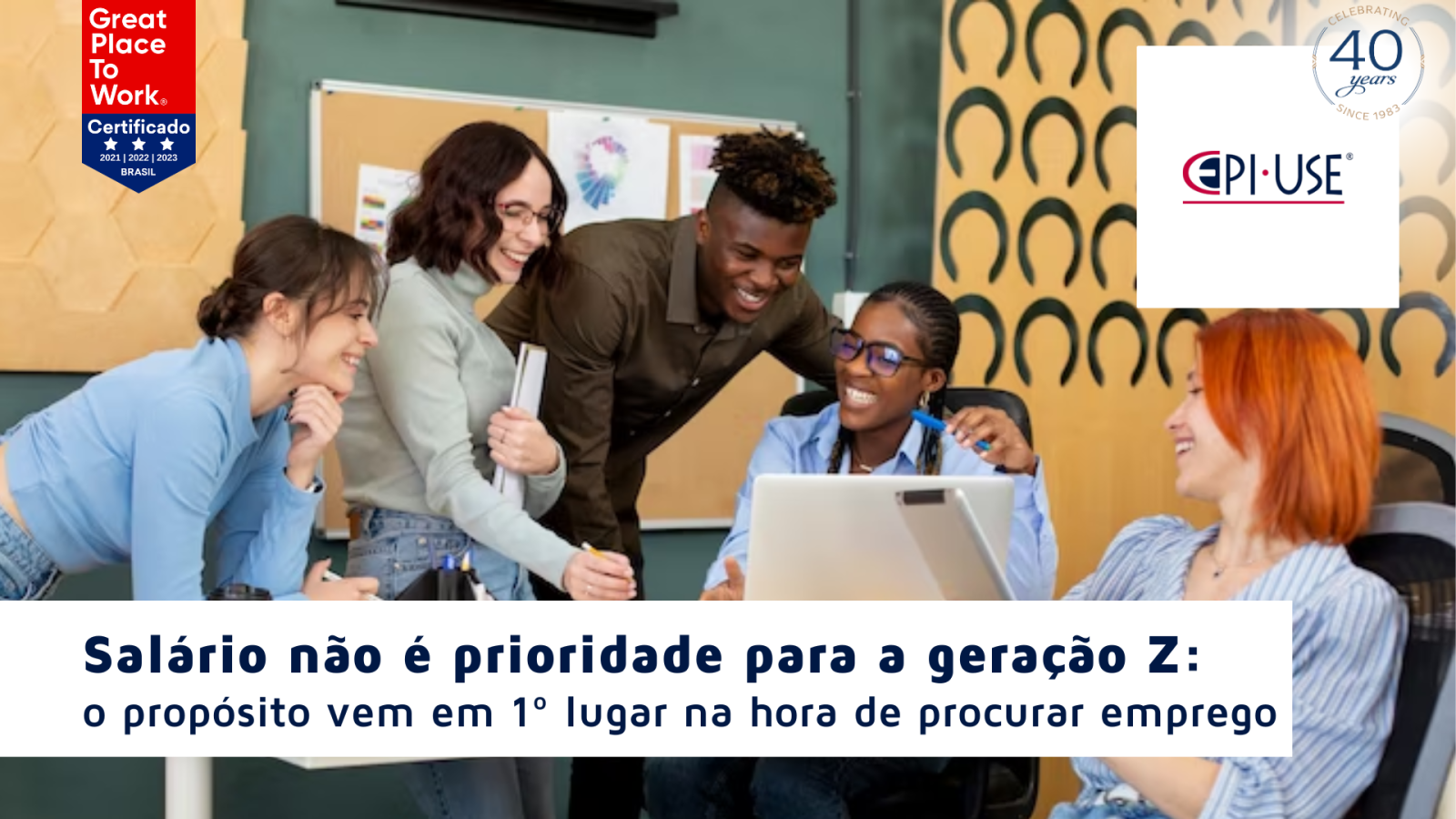 Salário não é prioridade para a geração Z: o propósito vem em 1º lugar na  hora de procurar emprego - EPI-USE Brasil - Blog