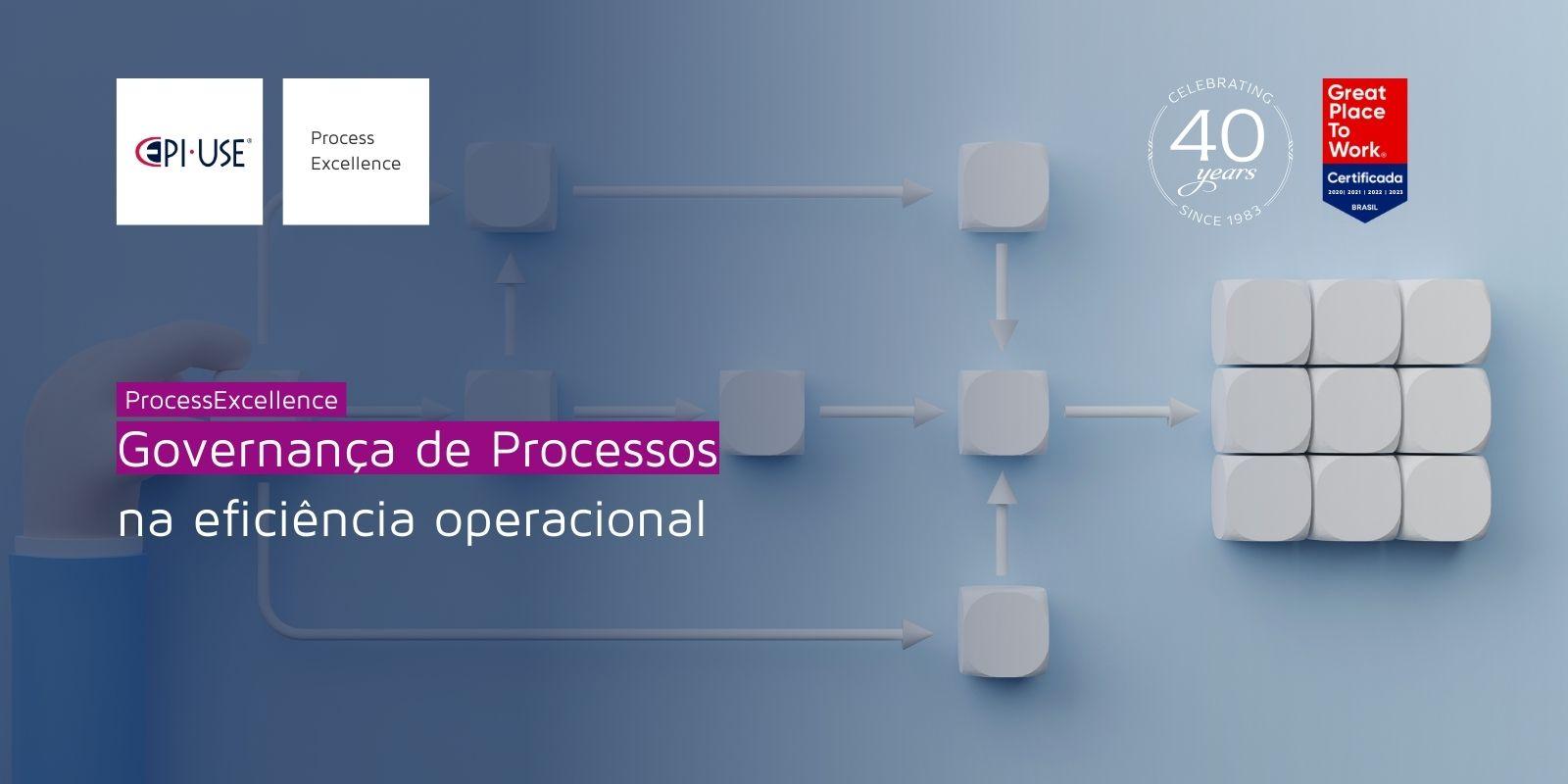 Governança de Processos na eficiência operacional - EPI-USE Brasil - Blog